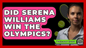 Did Serena Williams Win The Olympics? - The Racket Xpert
