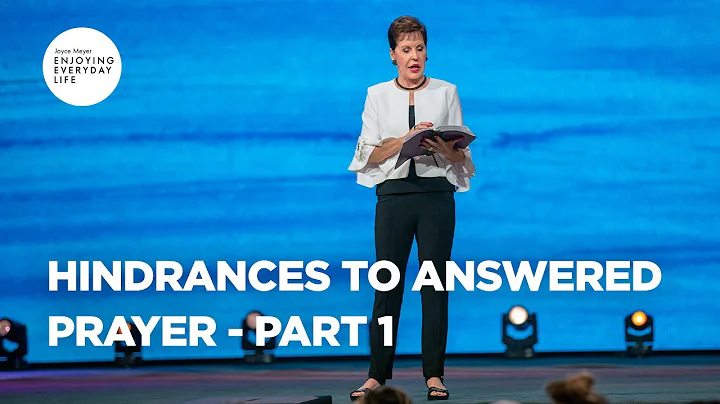 Hindrances to Answered Prayer-Part 1 | Joyce Meyer | Enjoying Everyday Life