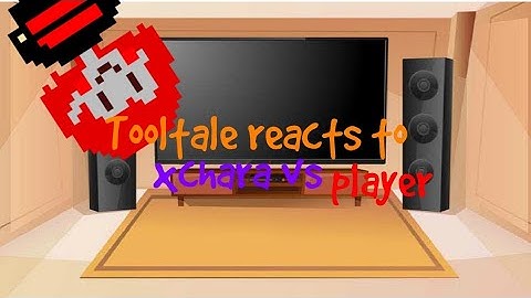 Tooltale reacts to Xchara vs player|| undertale Au