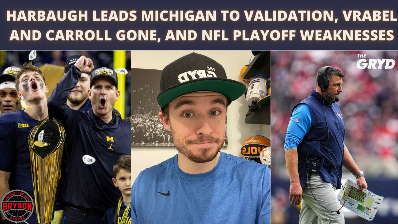 Harbaugh Leads Michigan to Validation, Vrabel and Carroll Gone, and NFL Playoff Weaknesses