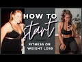 How To Start Your Weight Loss & Fitness Journey