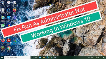 Fix Run As Administrator Not Working In Windows 10