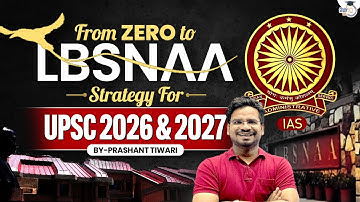 How to Crack UPSC 2026–27 from Scratch? | Your Roadmap to LBSNAA | StudyIQ