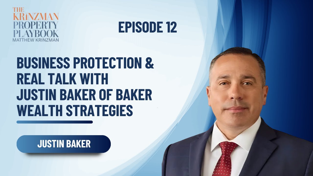 Business Protection & Real Talk with Justin Baker of Baker Wealth Strategies - EP 12