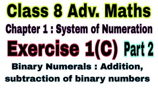 Class 8 Advanced Maths Exercise 1(C) | System of numeration | Binary numbers | Binary operations