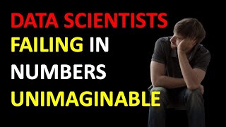 Data Science Failing in Unimaginable Numbers