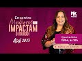 [19/04 às 10h] Encontro Mulheres que Impactam o Mundo | Abril