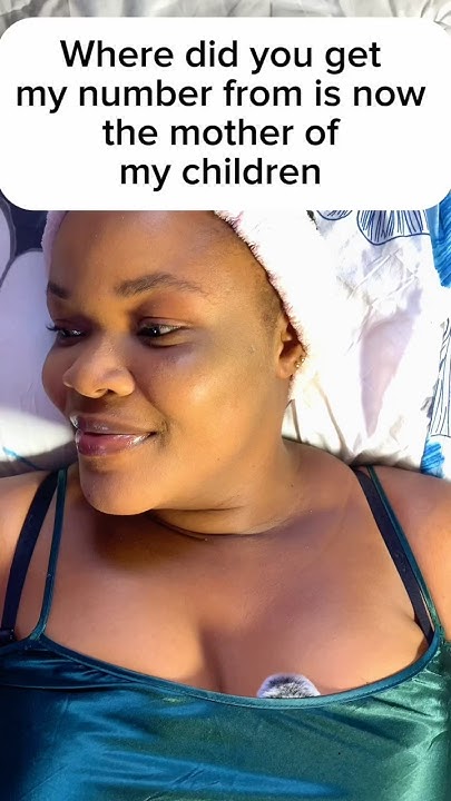 where-did-you-get-my-number-from-is-now-the-mother-of-my-children