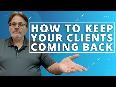 How To Keep Your Clients COMING BACK