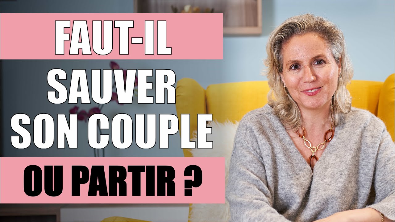 Sauver Son Couple Ou Partir