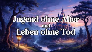 Jugend ohne Alter und Leben ohne Tod 🧚‍♀️ (ein Märchen zum Träumen und Einschlafen aus Rumänien)