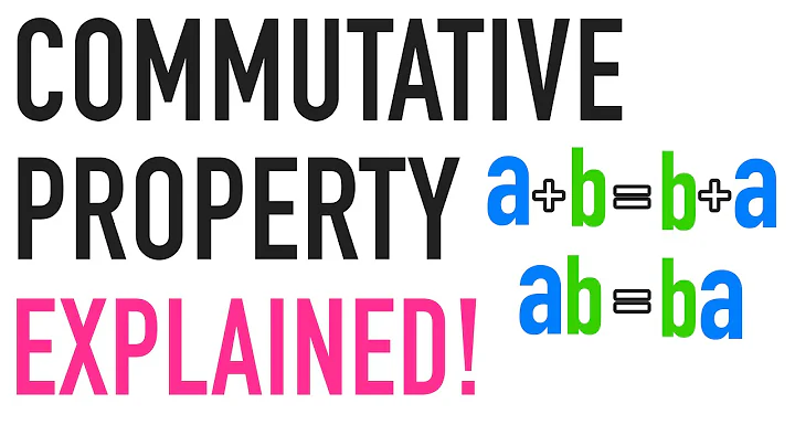 COMMUTATIVE PROPERTY EXPLAINED!