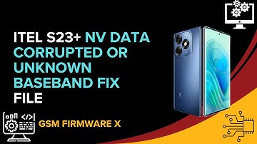 Itel S23+ NV Data Corrupted Or Unknown Baseband Fix File