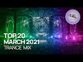 TOP 20 TRANCE - 2021 MARCH MIX