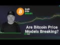 Are Bitcoin Price Models Breaking?