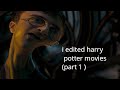 I edited harry potter movies part 1  harry potter  wizardxeditz