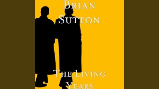 Video thumbnail of "Brian Sutton - The Living Years"