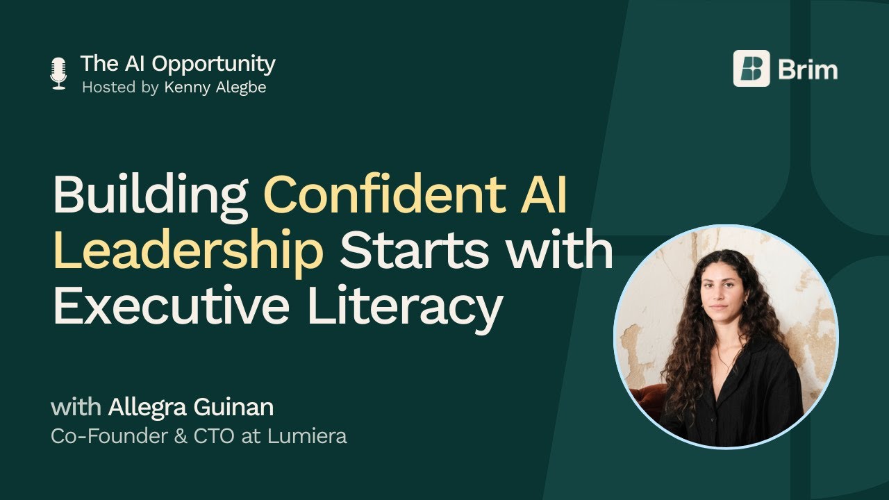 Building Confident AI Leadership Through Executive Literacy with Allegra Guinan (Lumiera)