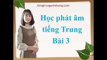 Học phát âm tiếng Trung Quốc bài 3