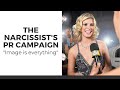 The Narcissist&#39;s PR Campaign | Image is everything