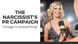 The Narcissist&#39;s PR Campaign | Image is everything