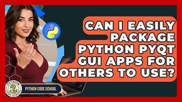 Can I Easily Package Python PyQt GUI Apps For Others To Use? - Python Code School