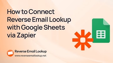 How to Connect Reverse Email Lookup with Google Sheets via Zapier (Step-by-Step Tutorial)