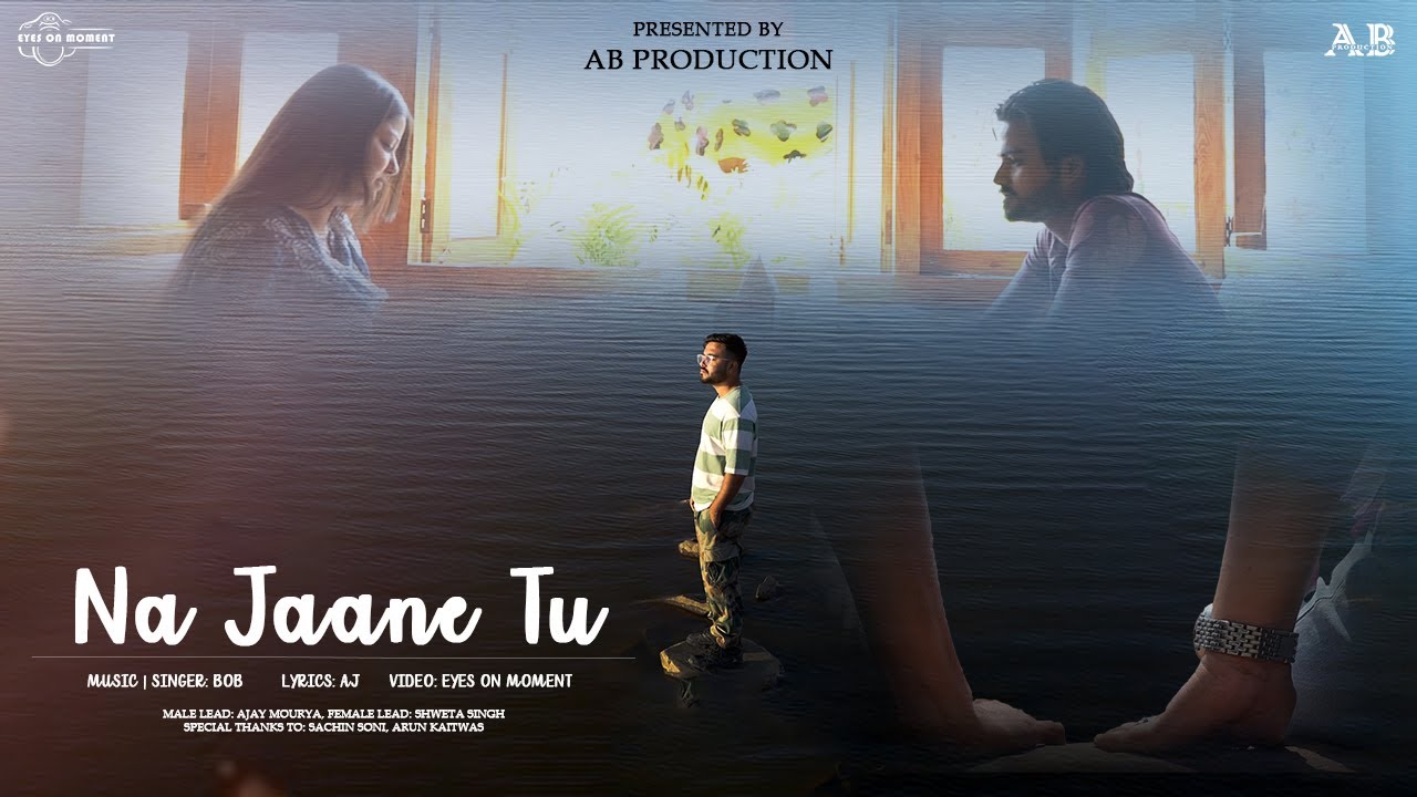 Na Jaane Tu | Official Music Video | BOB | AJ | AB Production