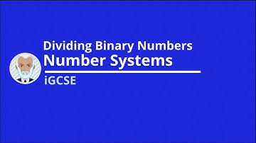 Revise Dividing Binary Numbers (iGCSE Computer Science - Number Systems)