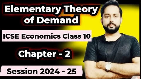 Elementary Theory of Demand | Factors affecting Demand | Types of Demand | ICSE Economics Class 10 |