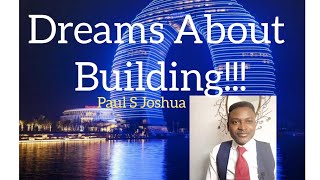 DREAMS ABOUT BUILDING!!! Paul S Joshua
