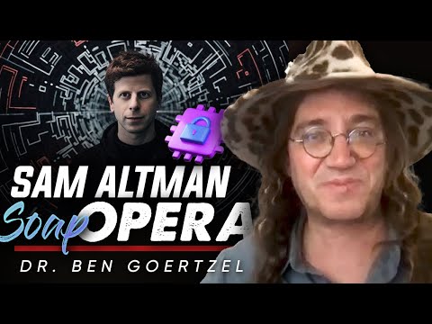 The Drama Surrounding Sam Altman and OpenAI – Brian Rose & Ben Goertzel