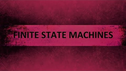 FINITE STATE MACHINES [FSM] -01