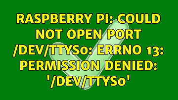 Raspberry Pi: Could not open port /dev/ttyS0: Errno 13: Permission denied: 