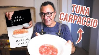 Cooking Eric Ripert’s Seafood Simple: Tuna Carpaccio Episode