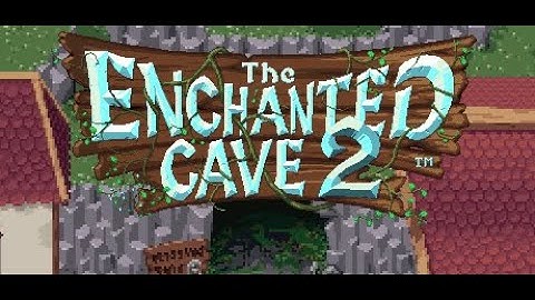 The Enchanted Cave 2 Part 1