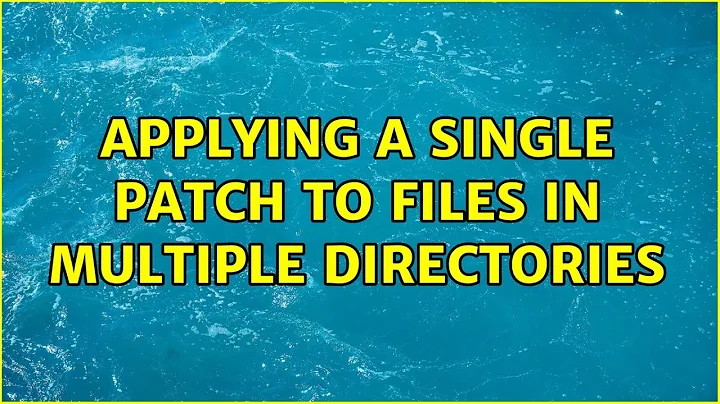 Applying a single patch to files in multiple directories