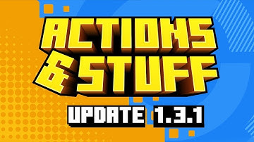 ACTIONS & STUFF 1.3.1 - HUGE Improvements & Quality Of Life Changes!