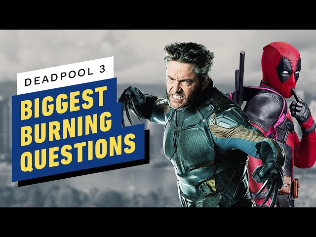 Deadpool and Wolverine's MCU Debut: Our 6 Biggest Burning Questions - IGN