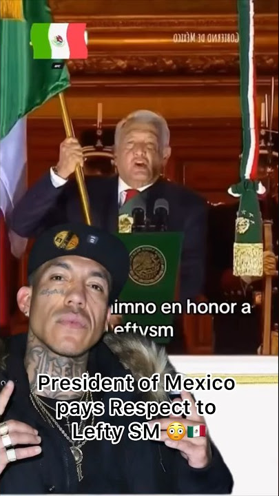 President of Mexico pays respect to￼ Lefty SM 🕊️🇲🇽 #shorts #leftysm #presidentofmexico