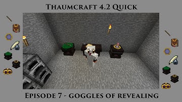 Thaumcraft Quick 4.2 E07 - Goggles of Revealing