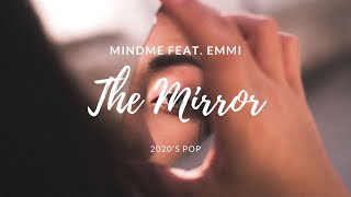 THE MIRROR - MINDME FEAT. EMMI