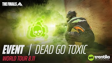 DEAD GO TOXIC WORLD TOUR 8.11 | THE FINALS