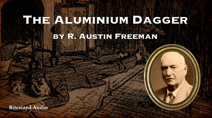 The Aluminium Dagger | R. Austin Freeman | A Bites...