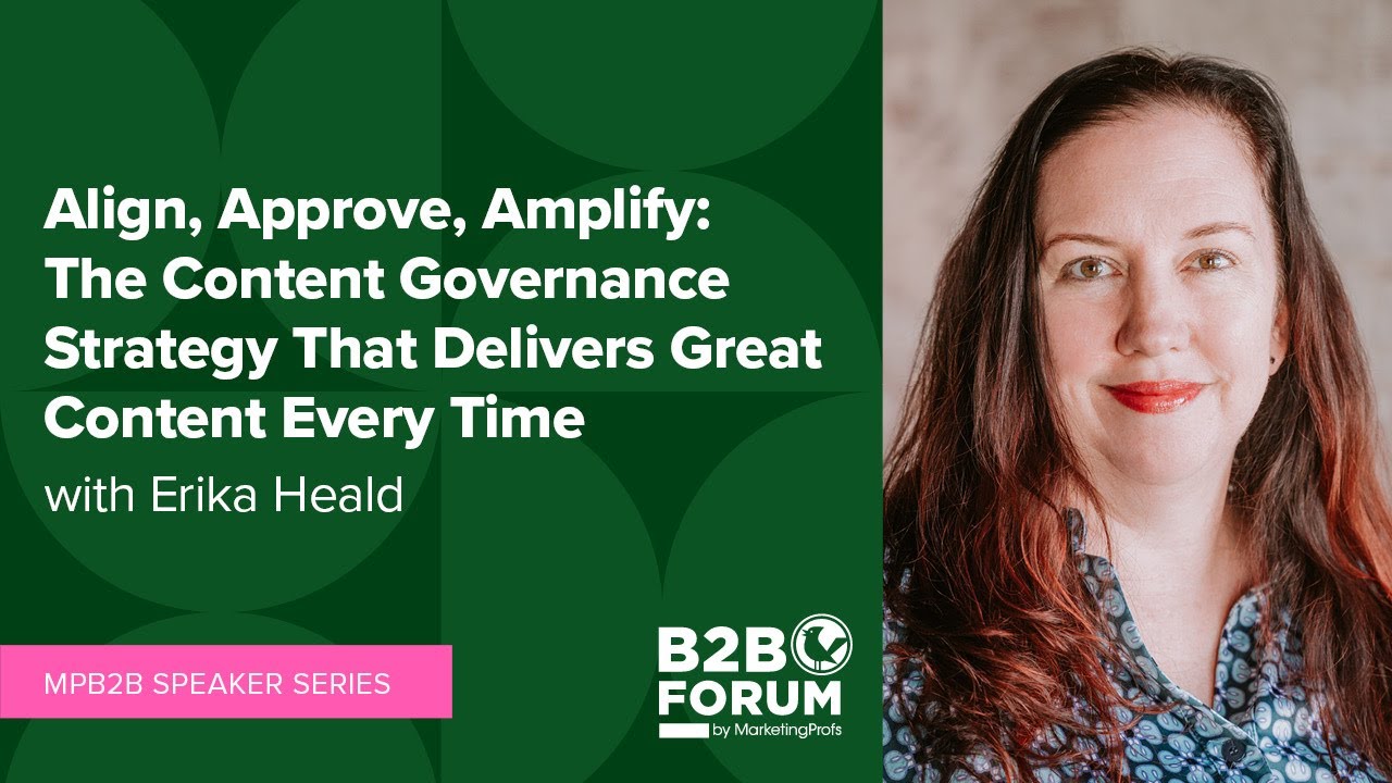 The Content Governance Strategy That Delivers Great Content Every Time with Erika Heald