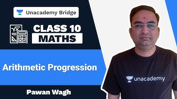 Arithmetic Progression | Class 10th | Pawan Wagh | Maths | Foundation | Unacademy Bridge