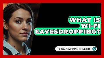 What Is Wi-Fi Eavesdropping? - SecurityFirstCorp.com