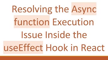Resolving the Async function Execution Issue Inside the useEffect Hook in React