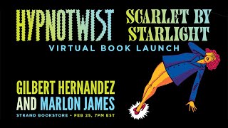 Gilbert Hernandez + Marlon James: Hypnotwist / Scarlet by Starlight