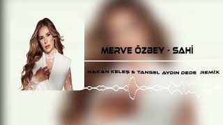 Merve Özbey - Sahi (Hakan Keleş & Tansel Aydın Dede Remix) Resimi